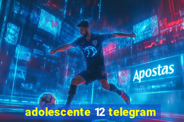 adolescente 12 telegram